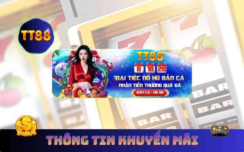 Thông Tin Ưu Đãi Đại Tiệc Bắn Cá Nổ Hũ TT88