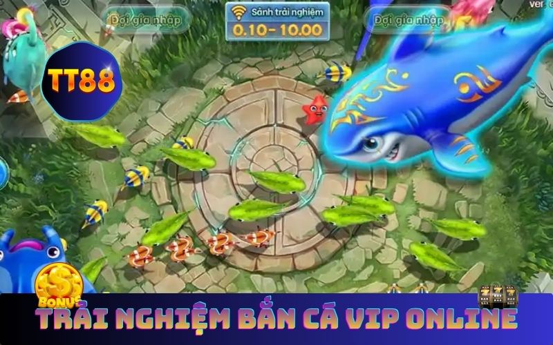 trải nghiệm Bắn Cá Vip Online
